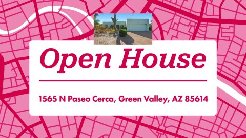Advertisement, Poster, Business Card. Text: Open House 1565 N Paseo Cerca, Green Valley, AZ 85614