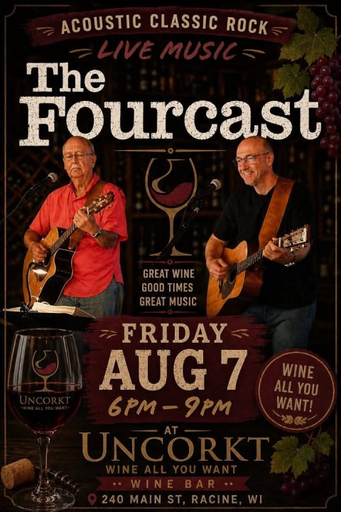 Guitar, Man, Person. Text: ACOUSTIC CLASSIC ROCK LIVE MUSIC The Fourcast GREAT WINE GOOD TIMES GREAT MUSIC FRIDAY AUG 7 WINE ALL YOU UNCORKT WANT! 6PM-9PM AT UNCORKT WINE ALL YOU WANT .. WINE BAR .. 240 MAIN ST, RACINE, WI