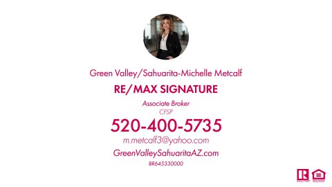 Advertisement, Poster, Person. Text: RE/MAX SIGNATURE Associate Broker CFSP 520-400-5735 m.metcolf3@yahoo.com GreenValleySahuaritaAZ.com BR645330000 R =