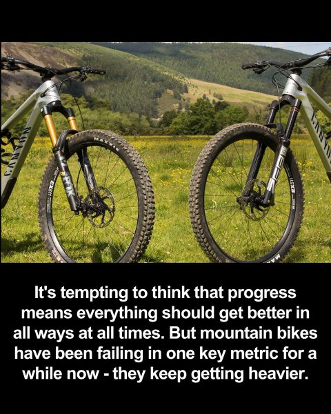 Bicycle, Mountain Bike, Vehicle. Text: It's tempting to think that progress means everything should get better in all ways at all times. But mountain bikes have been failing in one key metric for a while now-they keep getting heavier.
