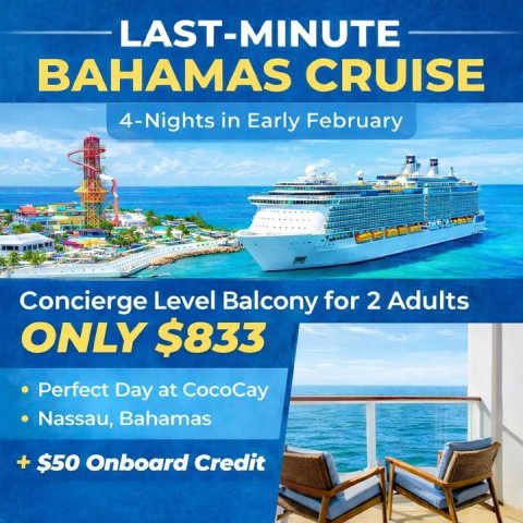 Advertisement, Poster, Boat. Text: LAST-MINUTE BAHAMAS CRUISE 4-Nights in Early February Concierge Level Balcony for 2 Adults ONLY $833 Perfect Day at CocoCay Nassau, Bahamas + $50 Onboard Credit