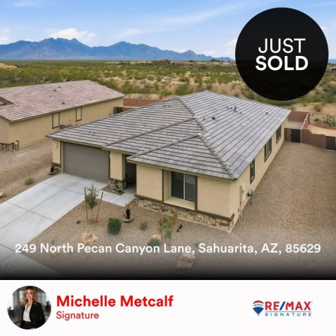 Person, Housing, Roof. Text: JUST SOLD 249 North Pecan Canyon Lane, Sahuarita, AZ, 85629 Michelle Metcalf RE/MAX Signature
