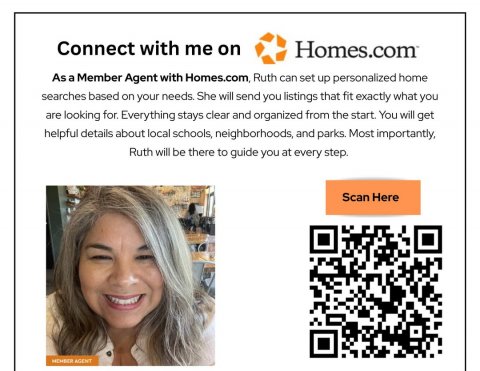 Head, Face, Page. Text: Connect with me on Homes.com As a Member Agent with Homes.com, Ruth can set up personalized home searches based on your needs. She will send you listings that fit exactly what you are looking for. Everything stays clear and organized from the start. You will get helpful details about local schools, neighborhoods, and parks. Most importantly, Ruth will be there to guide you at every step. Scan Here