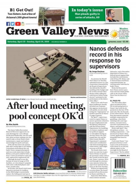 Newspaper, Man, Person. Text: B1 Get Out! In today's issue Two Sisters: Just a few of Man pleads guilty in Arizona's 200 ghost towns! series of attacks, A9 f Green Valley YOUR News VOICE Weather YOUR NEWS YOUR COMMUNITY Nanos defends record in his response to supervisors By Jorge Encinas