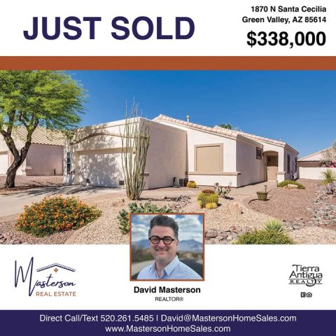 Housing, Villa, Shelter. Text: 1870 N Santa Cecilia JUST SOLD Green Valley, AZ 85614 $338,000 David Masterson REAL ESTATE Direct Call/Text 520.261.5485 I David@MastersonHomeSales.com www.MastersonHomeSales.com