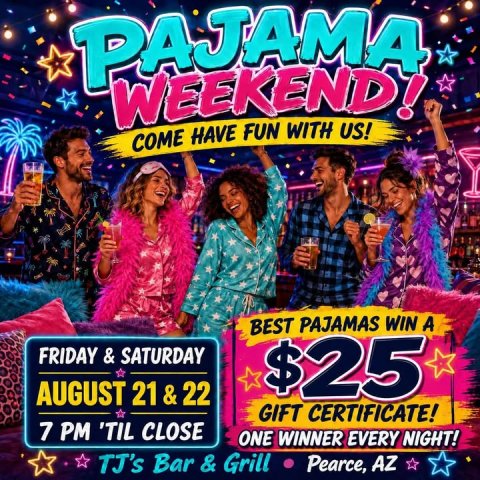 Club, Person, Woman. Text: PAJAMA COME HAVE FUN WITH US! BEST PAJAMAS WIN A FRIDAY &amp; SATURDAY $25 GIFT CERTIFICATE! 7 PM 'TIL CLOSE ONE WINNER EVERY NIGHT! TJ's Bar &amp; Grill Pearce, AZ