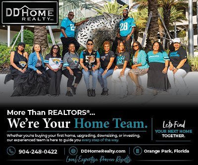 Advertisement, Poster, People. Text: DDHOME 28 5 More Than REALTORS®... We're Your Home Team. Lets Find YOUR NEXT HOME Whether you're buying your first home, upgrading, downsizing, or investing, TOGETHER. our experienced team is here to guide you every step of the way. 904-248-0422 DDHomeRealty.com Orange Park, Florida