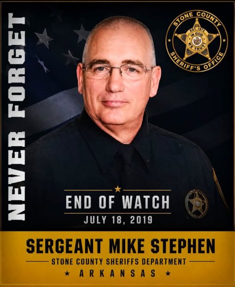 Advertisement, Poster, Person. Text: STONE COUNTY SHERIFF'S OFFICE END OF WATCH NEVER FORGET JULY 18, 2019 SERGEANT MIKE STEPHEN STONE COUNTY SHERIFFS DEPARTMENT ARKANSAS