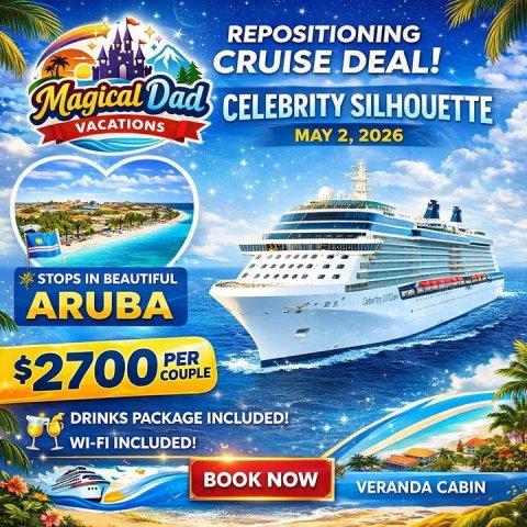 Boat, Advertisement, Poster. Text: REPOSITIONING CRUISE DEAL! Magical Dad CELEBRITY SILHOUETTE VACATIONS MAY 2, 2026 STOPS IN BEAUTIFUL ARUBA PER $2700 COUPLE DRINKS PACKAGE INCLUDED! WI-FI INCLUDED! BOOK NOW VERANDA CABIN