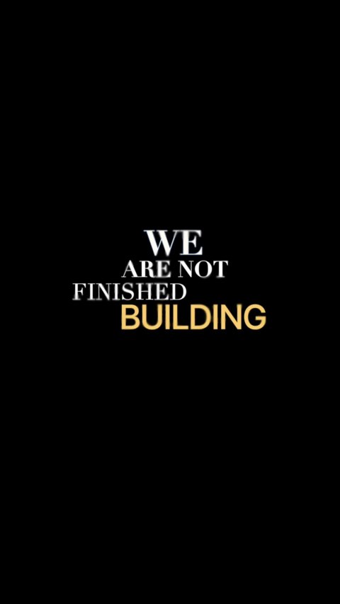 Logo, Text, City. Text: WE ARE NOT FINISHED BUILDING