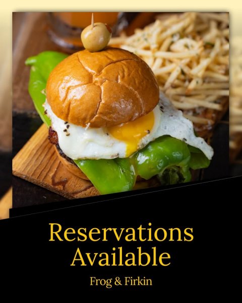 Burger, Food, Advertisement. Text: Reservations Available Frog &amp; Firkin