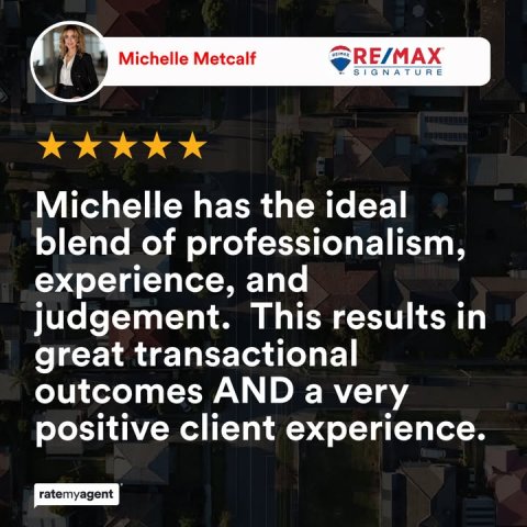 Advertisement, Poster, Person. Text: Michelle Metcalf RE/MAX SIGNATURE Michelle has the ideal blend of professionalism, experience, and judgement. This results in great transactional outcomes AND a very positive client experience. ratemyagent