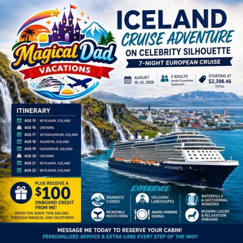 Advertisement, Poster, Boat. Text: ICELAND CRUISE ADVENTURE Magical Dad ON CELEBRITY SILHOUETTE 7-NIGHT EUROPEAN CRUISE VACATIONS 2 ADULTS STARTING AT AUGUST Inside Guarantee $2,398.46 15-22 2026 TOTAL ITINERARY AUG 15 AUG 16 CRUISING AUG 17 AUG 18 AUG 19 AUG 20 CRUISING AUG 21 AUG 22 REYKJAVIK, ICELAND PLUS RECEIVE A $100 EXPERIENCE: WATERFALLS DRAMATIC VOLCANIC &amp; GEOTHERMAL FJORDS LANDSCAPES ONBOARD CREDIT WONDERS FROM ME! INCREDIBLE AWARD-WINNING MODERN LUXURY WHEN YOU BOOK THIS SAILING &amp; RELAXATION WILDLIFE VIEWING DINING THROUGH MAGICAL DAD VACATIONS ONBOARD MESSAGE ME TODAY TO RESERVE YOUR CABIN!