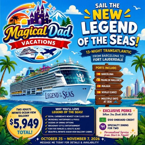 Advertisement, Poster, Boat. Text: SAIL THE NEW LEGEND Magical Dad VACATIONS OF THE SEAS! 13-NIGHT TRANSATLANTIC FROM BARCELONA TO FORT LAUDERDALE PORTS INCLUDE: BARCELONA PALMA DE MALLORCA MALAGA SEAS SEVILLE (CADIZ) MULTIPLE DAYS AT SEA! WHY YOU'LL LOVE TWO ADULTS EXCLUSIVE PERKS LEGEND OF THE SEAS! INFINITE OCEAN VIEW When You Book With Me! BALCONY ROYAL CARBBEAN'S NEWEST ICON CLASS SHIP $5,949 INCREDIBLE WATERPARKS &amp; POOLS $100 ONBOARD CREDIT DOZENS OF DINING OPTIONS SPECIALTY DINING BROADWAY-STYLE ENTERTAINMENT FOR TWO FUN FOR FAMILIES &amp; ADULTS ALIKE! TOTAL! BEAUTIFUL INFINITE OCEAN VIEW BALCONY CABINS Personalized Service from Start to Finish!