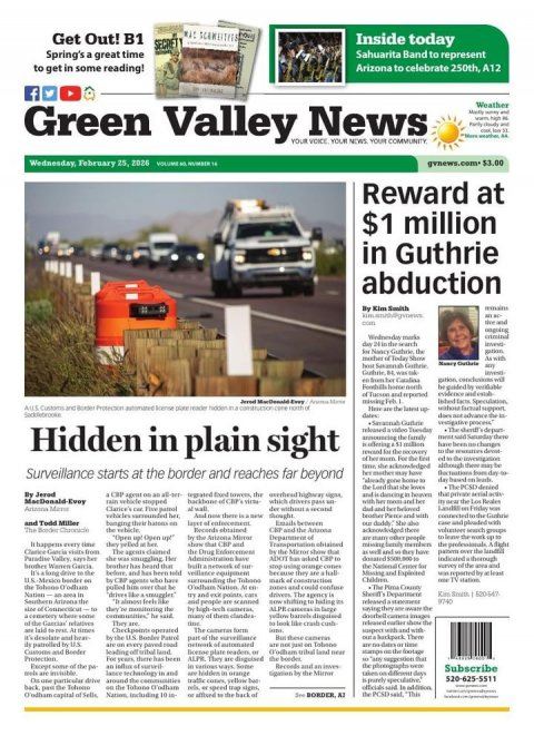 Newspaper, Text, Person. Text: Get Out! B1 Inside today SECRET Sahuarita Band to represent Spring's a great time Arizona to celebrate 250th, A12 to get in some reading! f Weather Green Valley YOUR News YOUR YOUR - VOICE NEWS COMMUNITY Reward at $1 million in Guthrie abduction By Kim Smith the and