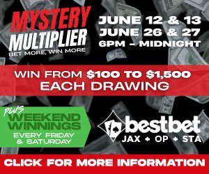 Advertisement, Poster, Scoreboard. Text: MYSTERY JUNE 12 &amp; 13 JUNE 26 &amp; 27 MULTIPLIER BET MORE WIN MORE WIN FROM $100 TO $1,500 EACH DRAWING WEEKEND WINNINGS bestbet EVERY FRIDAY JAX STA &amp; SATURDAY CLICK FOR MORE INFORMATION