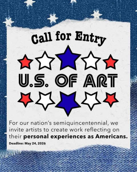 Advertisement, Poster, Symbol. Text: Call for Entry U.S. OF ART For our nation's semiquincentennial, we invite artists to create work reflecting on their personal experiences as Americans. Deadline: May 24, 2026