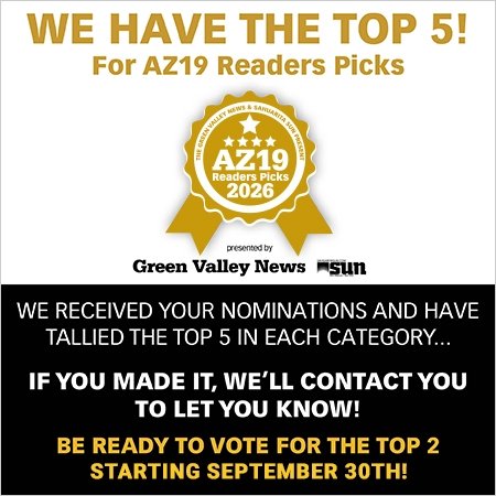 Advertisement, Poster, Logo. Text: WE HAVE THE TOP 5! For AZ19 Readers Picks Readers 2026 presented by Green Valley News sun WE RECEIVED YOUR NOMINATIONS AND HAVE TALLIED THE TOP 5 IN EACH CATEGORY... IF YOU MADE IT, WE'LL CONTACT YOU TO LET YOU KNOW! BE READY TO VOTE FOR THE TOP 2 STARTING SEPTEMBER 30TH!