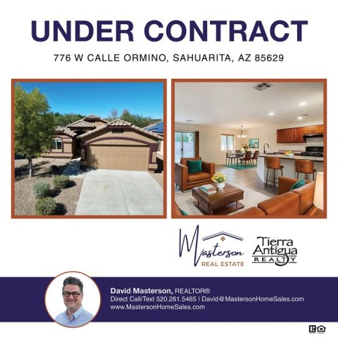Adult, Man, Person. Text: UNDER CONTRACT 776 W CALLE ORMINO, SAHUARITA, AZ 85629 REALT Y REAL ESTATE David Masterson, REALTOR® www.MastersonHomeSales.com
