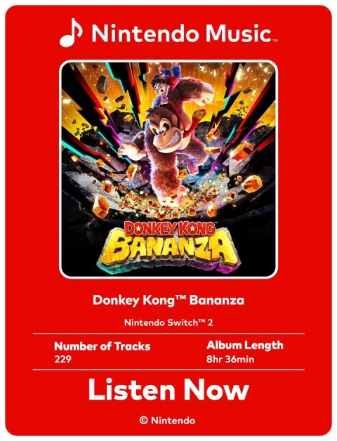 Advertisement, Poster, Person. Text: Nintendo Music™ DONKEY KONG BANANZA Nintendo Switch™ 2 Number of Tracks Album Length 229 8hr 36min Listen Now © Nintendo
