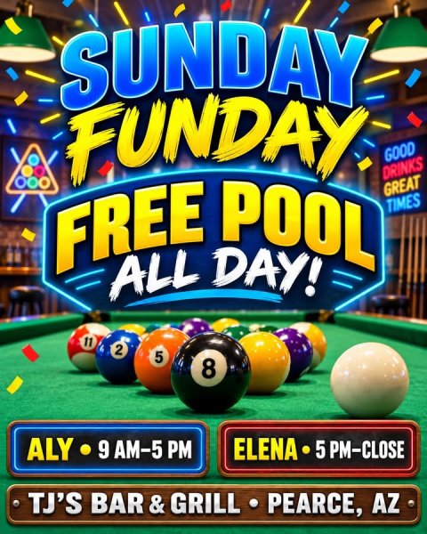 Furniture, Table, Indoors. Text: SUNDAY FUNDAY GOOD DRINKS FREE POOL GREAT TIMES ALL DAY! 11 2 5 8 ALY 9 AM-5 PM ELENA 5 PM-CLOSE TJ'S BAR&amp;GRILL PEARCE, AZ