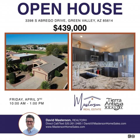 Advertisement, Poster, Person. Text: OPEN HOUSE 3398 S ABREGO DRIVE, GREEN VALLEY, AZ 85614 $439,000 FRIDAY, APRIL 3RD Antigua Y REAL ESTATE David Masterson, REALTOR®