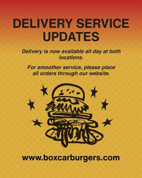 Advertisement, Poster, Book. Text: DELIVERY SERVICE UPDATES Delivery is now available all day at both locations. For smoother service, please place all orders through our website. www.boxcarburgers.com
