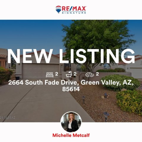 Path, City, Neighborhood. Text: RE/MAX SIGNATURE NEW LISTING 2 2 2 2664 South Fade Drive, Green Valley, AZ, 85614 Michelle Metcalf