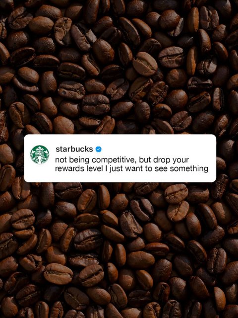 Beverage, Coffee, Business Card. Text: starbucks not being competitive, but drop your rewards level I just want to see something