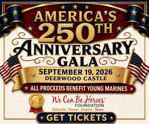 Advertisement, Poster, Flag. Text: AMERICA'S 250 ANNIVERSARY GALA SEPTEMBER 19, 2026 DEERWOOD CASTLE ALL PROCEEDS BENEFIT YOUNG MARINES FOUNDATION Educate. Honor. Inspire. Serve. GET TICKETS