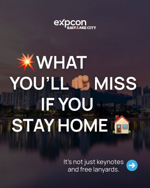 Advertisement, Poster, Book. Text: expcon WHAT YOU'LL MISS IF YOU STAY HOME It's not just keynotes and free lanyards.