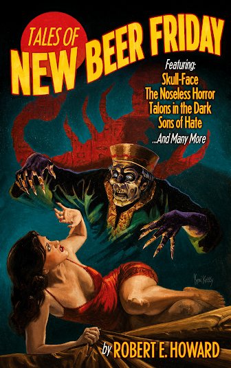 Book, Publication, Comics. Text: TALES NEW OF BEER FRIDAY Featuring: Skull-Face The Noseless Horror Talons in the Dark Sons of Hate ...And Many More by ROBERT E. HOWARD