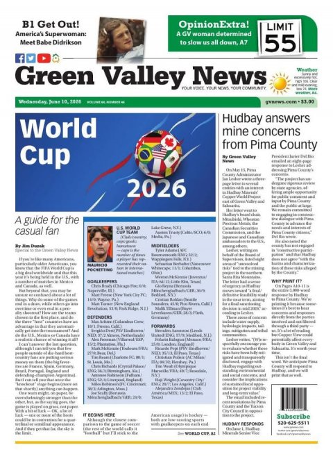 Newspaper, Text, Person. Text: B1 Get Out! OpinionExtra! LIMIT America's Superwoman: A GV woman determined Meet Babe Didrikson to slow us all down, A7 55 f Green Valley YOUR News VOICE Weather YOUR NEWS YOUR COMMUNITY Hudbay answers World mine concerns from Pima County Cup By Green Valley News 2026