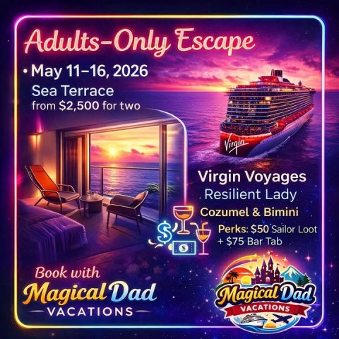 Advertisement, Poster, Boat. Text: Adults-Only Escape May 11-16, 2026 Sea Terrace from $2,500 for two Virgin Virgin Voyages Resilient Lady S Perks: $50 Sailor Loot + $75 Bar Tab Book with Magical Dad Magical Dad VACATIONS VACATIONS