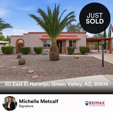Villa, Tree, Hotel. Text: JUST SOLD 60 East El Naranjo, Green Valley, AZ, 85614 Michelle Metcalf RE/MAX Signature