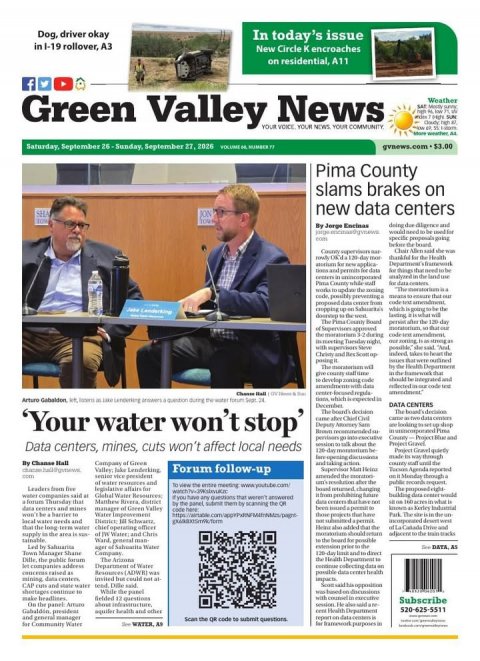 Newspaper, Text, Person. Text: Dog, driver okay In today's issue on residential, A11 f Green Valley YOUR News VOICE YOUR COMMUNITY Weather YOUR NEWS Pima County slams brakes on new data centers SHA JON